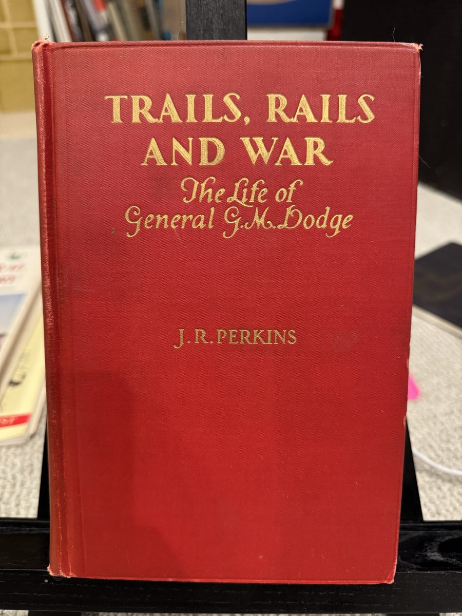 Trails, Rails And War: The Life of General G.M. Dodge