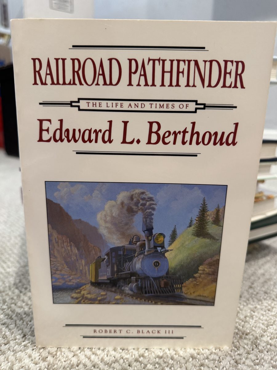 Railroad Pathfinder: The Life and Times of Edward L. Berthoud [Signed]