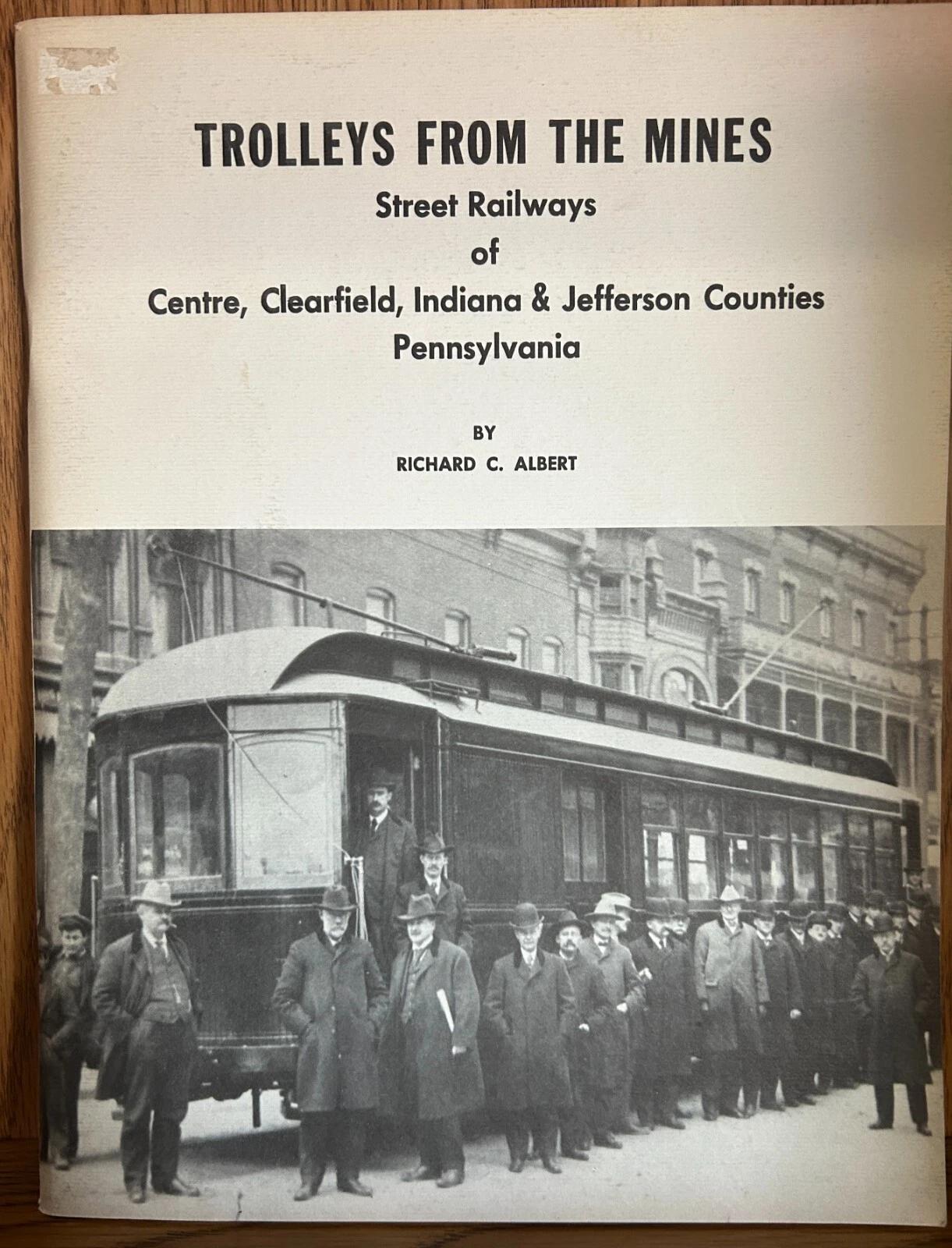 Trolleys From The Mines: Street Railways of Centre, Clearfield, Indiana & Jefferson Counties Pennsylvania