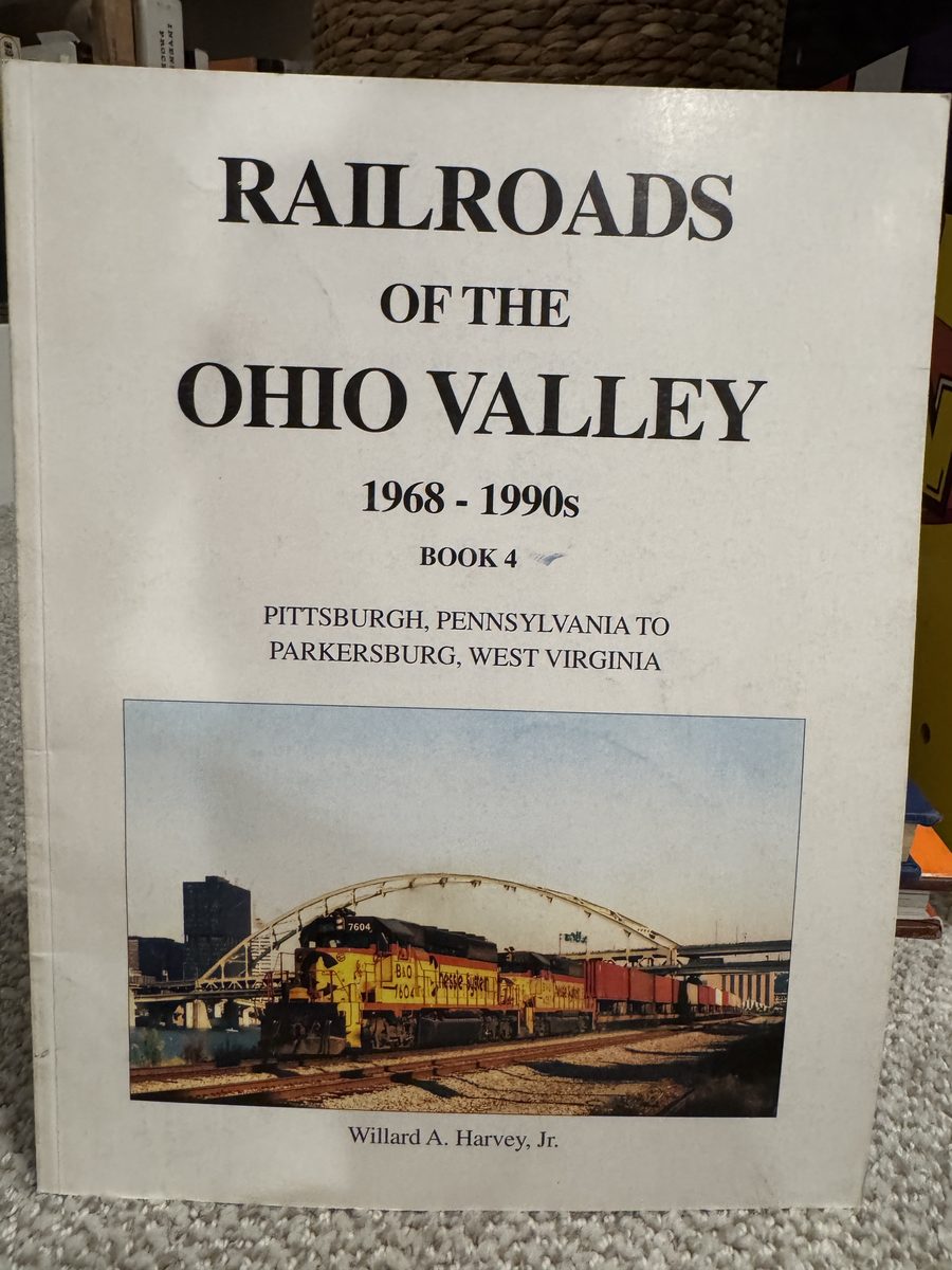 Image for Railroads of the Ohio Valley, 1968-1990s, Book 4: Pittsburgh, Pennsylvania to Parkersburg, West Virginia Railroads of the Ohio Valley, 1968-1990s, Book 4: Pittsburgh, Pennsylvania to Parkersburg, West Virginia