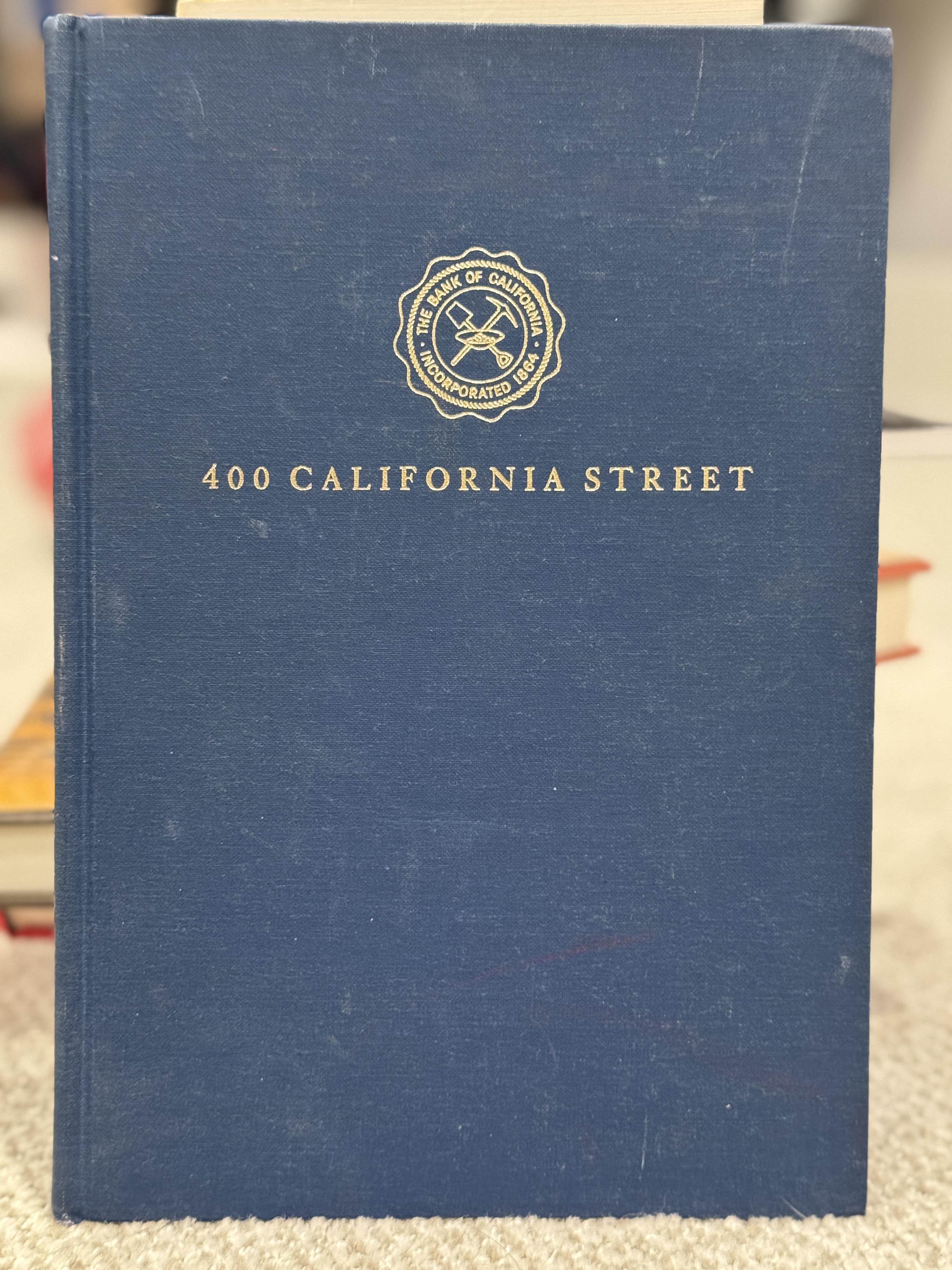 400 California Street The Story of The Bank of California, National Association And Its First 100 Years In The Financial Development Of The Pacific Coast
