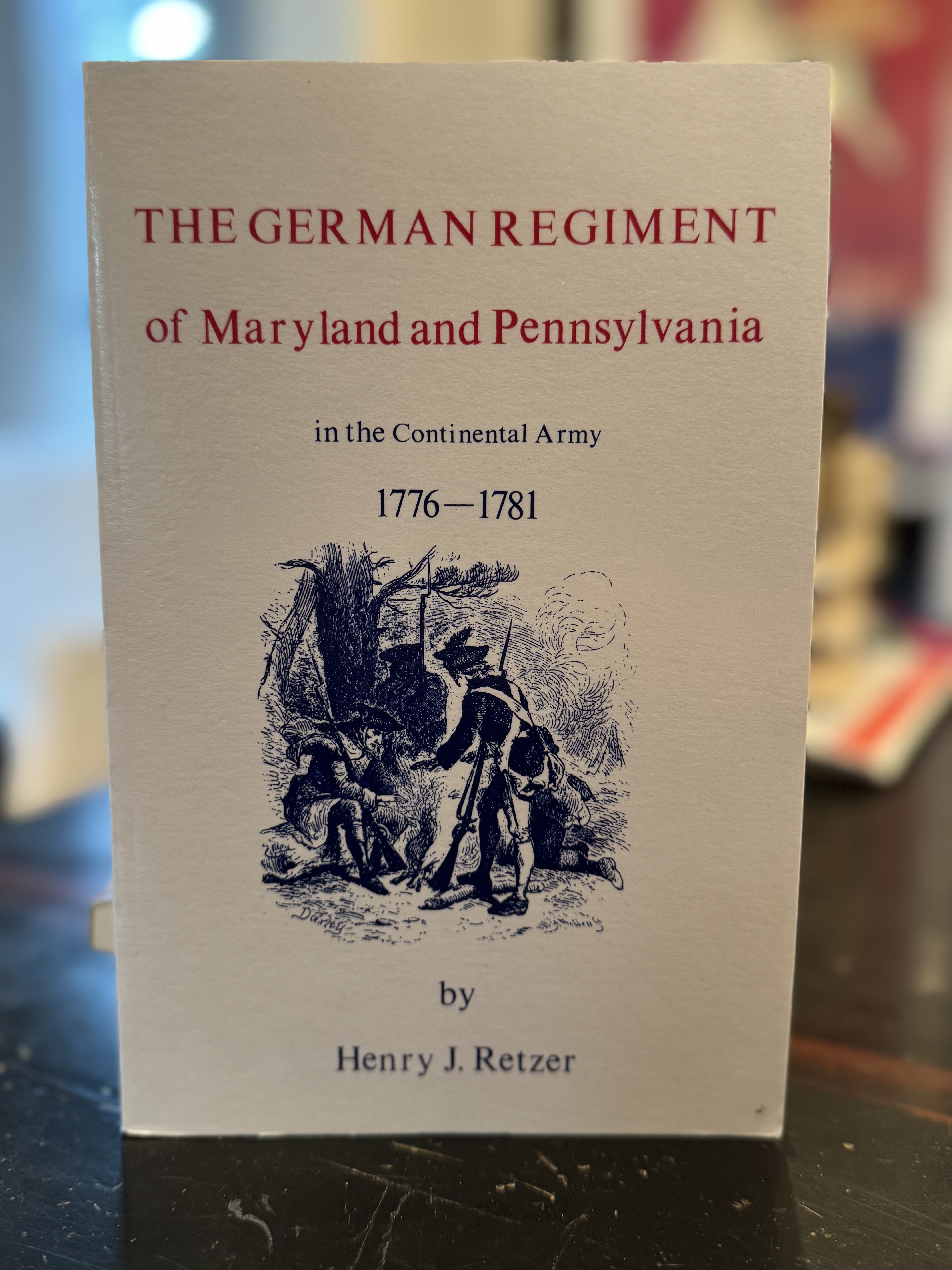 The German Regiment of Maryland and Pennsylvania in the Continental Army 1776-1781
