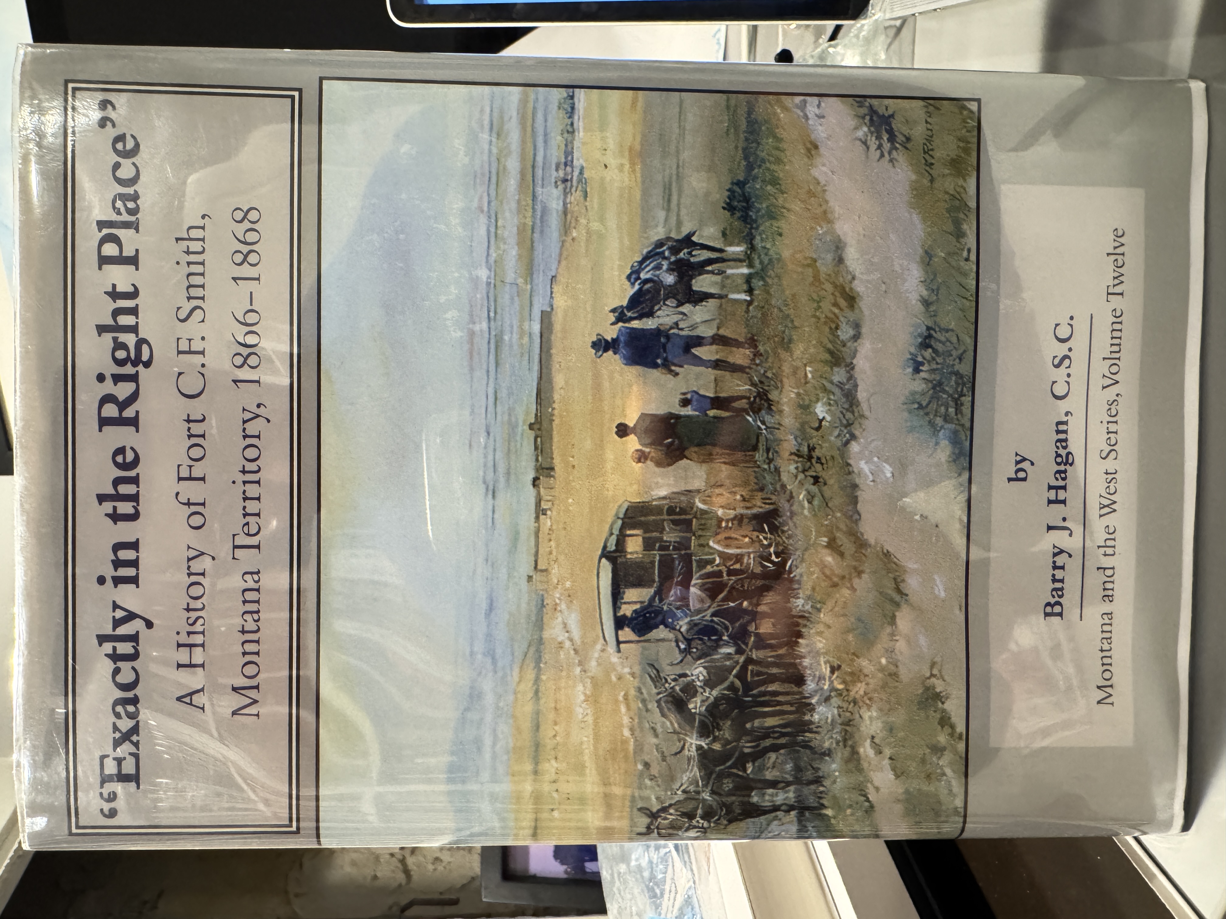 Exactly in the Right Place: A History of Fort C.F. Smith, Montana Territory, 1866-1868