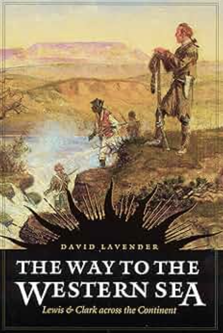 The Way To The Western Sea: Lewis & Clark across the Continent