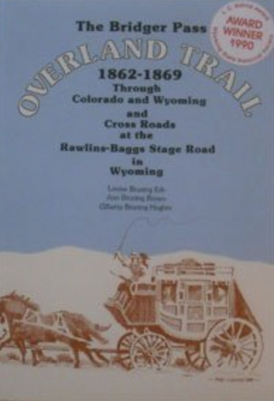 The Bridger Pass Overland Trail 1862-1869 Through Colorado and Wyoming and Cross Roads at the Rawlins-Baggs Stage Road in Wyoming