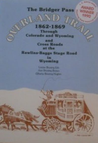 The Bridger Pass Overland Trail 1862-1869 Through Colorado and Wyoming and Cross Roads at the Rawlins-Baggs Stage Road in Wyoming